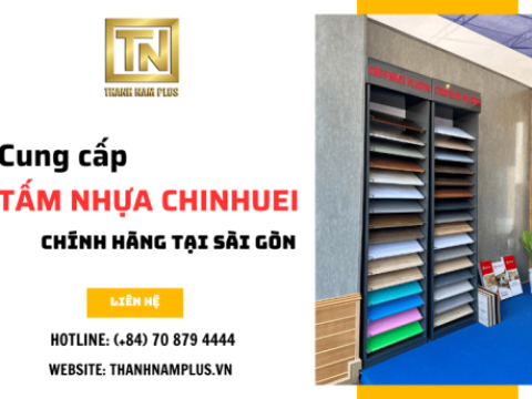 Ở đâu cung cấp tấm nhựa Chinhuei Sài Gòn chính hãng?